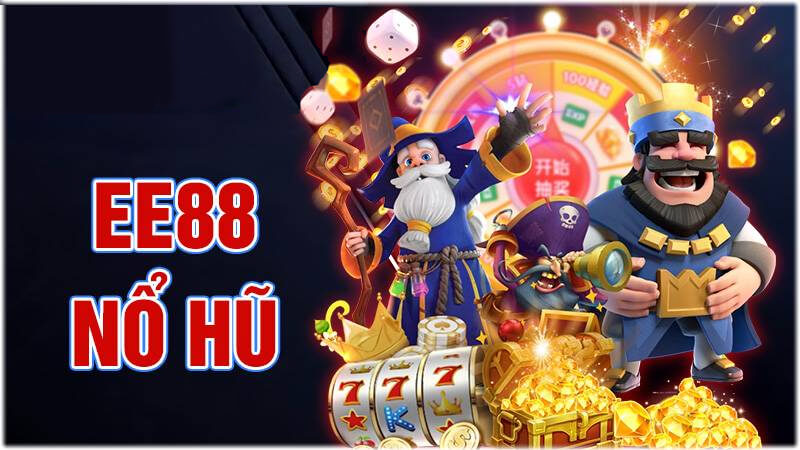 Tham gia slot game và nổ hũ E88